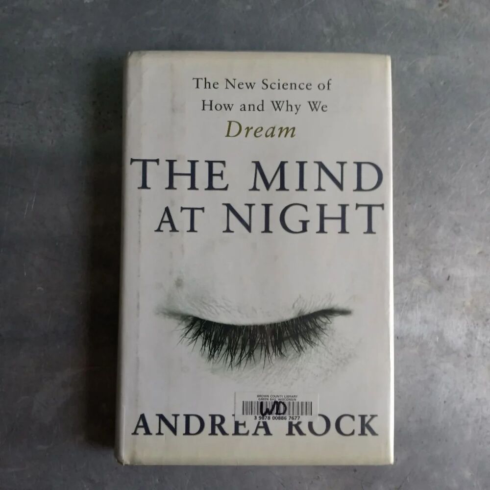 The Mind at Night: The New Science of How and Why We Dream By Andrea Rock
